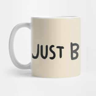 Just be Nice. Mug